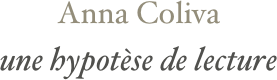 Anna Coliva 
une hypotèse de lecture